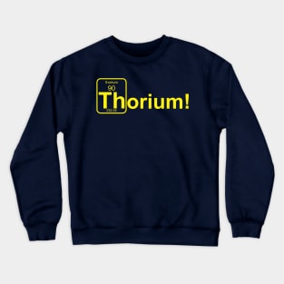 Thorium! yellow Crewneck Sweatshirt